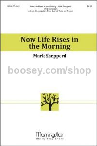 Now Life Rises in the Morning