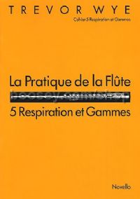 La Practique De La Flute 5: Respiration Et Gammes