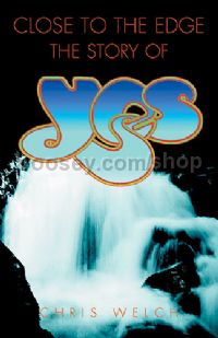 Yes Close To The Edge Story Of Yes