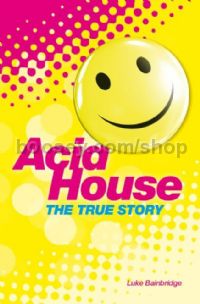 The True Story of Acid House & The Summer of Love
