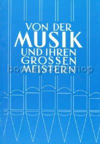 Von der Musik und ihren großen Meistern [About Great Composers And Their Music]