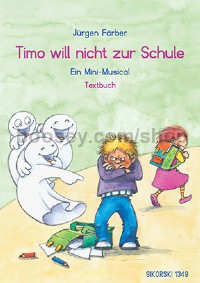Timo will nicht zur Schule [Timo does not want to go to school] (Libretto)
