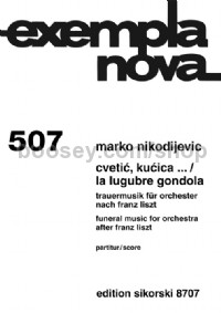 Cvetic, kucica ... / La lugubre gondola for orchestra (Score)