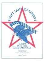 Sweet Land Of Liberty 11 Patriotic American Songs 