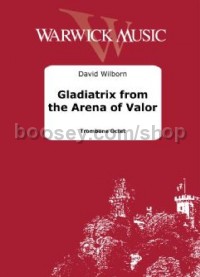 Gladiatrix from the Arena (Trombone Octet Parts)