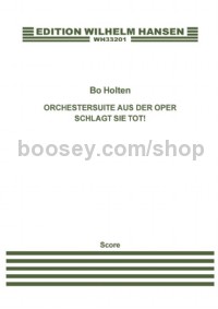 Orchestersuite Aus Der Oper Schlagt Sie Tot! (Orchestra) (Score)