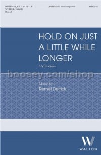 Hold On Just a Little While Longer (SATB Voices)