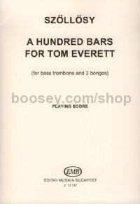 A Hundred Bars for Tom Everett for bass trombone & 3 bongos (playing score)