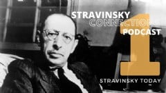 Stravinsky Connections Podcast: Episode 1