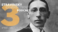 Stravinsky Connections Podcast: Episode 3