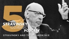 Stravinsky Connections Podcast: Episode 5