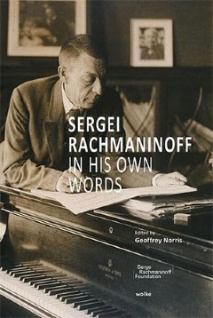 Sergei Rachmaninoff
In His Own Words