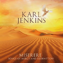 **Miserere mei, Deus (Miserere: Songs of Mercy and Redemption)** (2018-19)