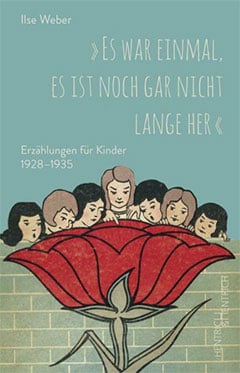 __„ES WAR EINMAL, ES IST NOCH GAR NICHT LANGE HER“__
__Erzählungen für Kinder 1928–1935__