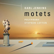 Karl Jenkins: Motets (Deutsche Grammophon)