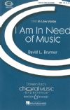 Brunner, David: I Am In Need of Music