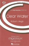 Hugh, Robert: Clear Water (choral score)