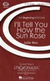 Hess, Juliet: I'll Tell You How the Sun Rose