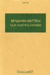 Britten, Benjamin: Our Hunting Fathers