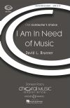 Brunner, David: I Am In Need of Music SATB & piano