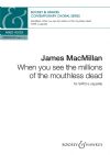 MacMillan, James: When You See the Millions of the Mouthless Dead (SATB)