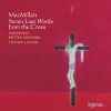 MacMillan, James: Seven Last Words From the Cross/Annunciation of the Blessed Virgin/Te Deum (Hyperion Super Audio CD)