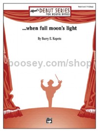 . . . when full moon's light (Concert Band Conductor Score & Parts)