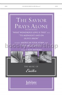 Savior Prays Alone, The SATB