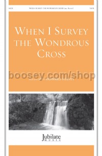 When I Survey Wondrous Cross SATB