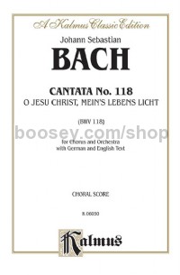 Cantata No. 118 -- O Jesu Christ, mein's Lebens Licht (O Jesus Christ, Light of My Life) (SATB)