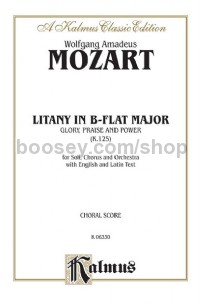 Litany in B-flat Major - Glory, Praise, and Power, K. 125 (SATB with SATB Soli)