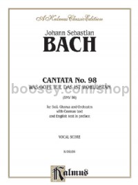 Cantata No. 98 -- Was Gott tut, das ist wohlgetan (What God Does Is Well Done), 1st Setting (SATB (1