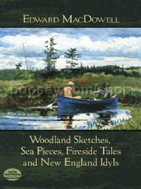 Woodland Sketches, Sea Pieces, Fireside Tales and New England Idyls - piano
