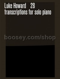 Luke Howard: 28 Transcriptions for solo piano
