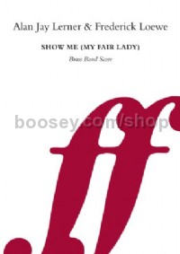 Show me (My Fair Lady) (Brass Band Score)
