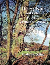 "Brigg Fair" and Other Orchestral Works (Full Score)