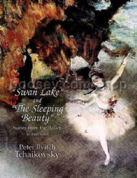 "Swan Lake" and "The Sleeping Beauty": Suites from the Ballets (Full Score)