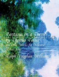 Fantasia on a Theme by Thomas Tallis and Other Works (Full Score)