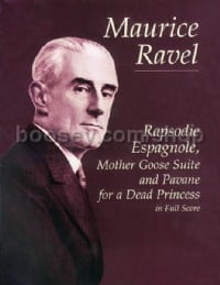 Rapsodie Espagnole, Mother Goose Suite, and Pavane for a Dead Princess (Full Score)