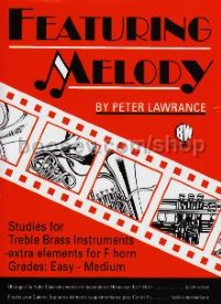 Featuring Melody - Studies for Treble Brass instruments with extra elements for F horn