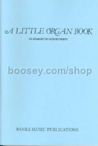 A Little Organ Book (in Memory of Hubert Parry)