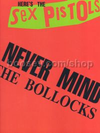 Here's the Sex Pistols: Never Mind the Bollocks (Guitar Tablature)