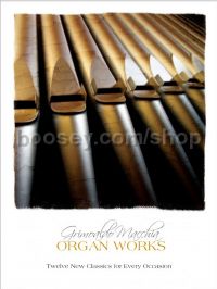 Organ Works: Twelve New Classics for Every Occasion