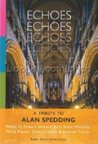 Echoes: A Tribute to Alan Spedding for organ