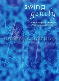 Swing Gently Music in the Style of Spirituals & Blues (Pedals Edition)