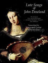 Lute Songs of John Dowland the original first and second books transcribed for voice & guitar