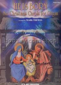 He Is Born 6 Christmas Carols For Organ