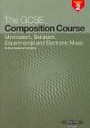 GCSE Composition Course Project Book 2: Minimalism, Serialism, Experimental & Electronic Music