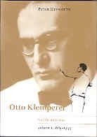 Otto Klemperer His Life & Times vol.1