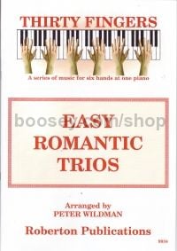 Thirty Fingers: Easy Romantic Trios for piano 6-hands